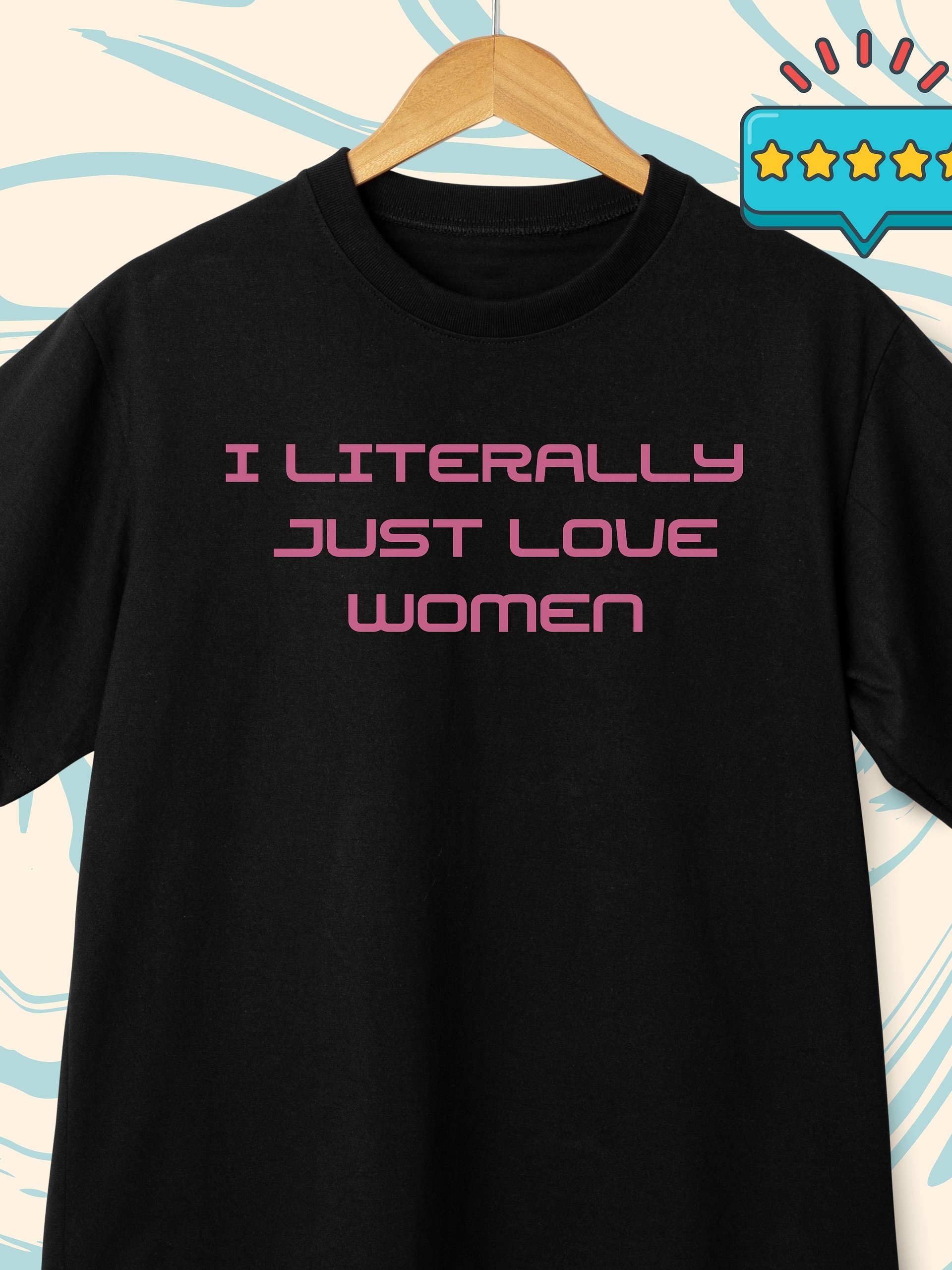 💬 I Literally Just Love Women product image (1)