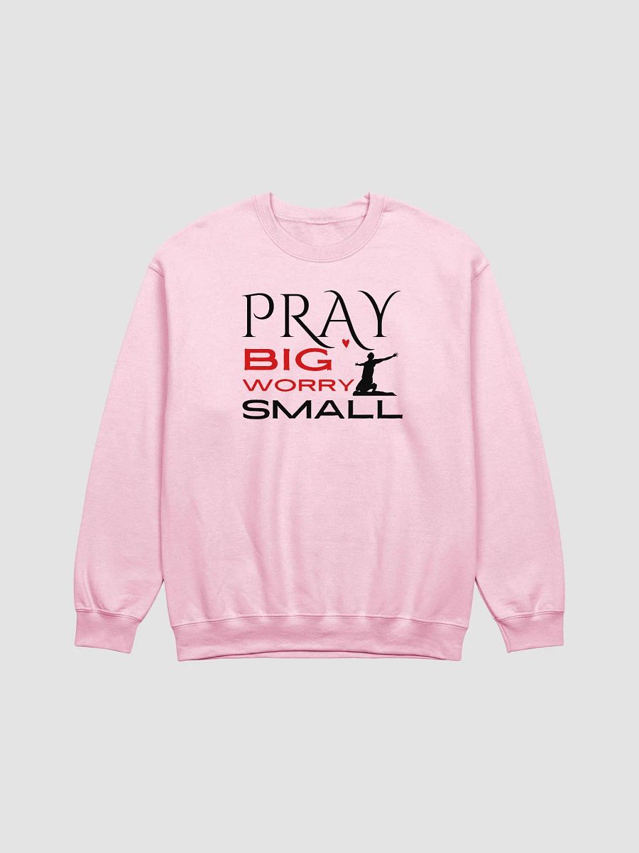 Pray Big, Worry Small Christian Faith Gildan Sweater - Light. product image (2)