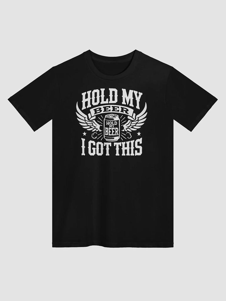 HOLD MY BEER – I Got This Tee (Black) product image (1)