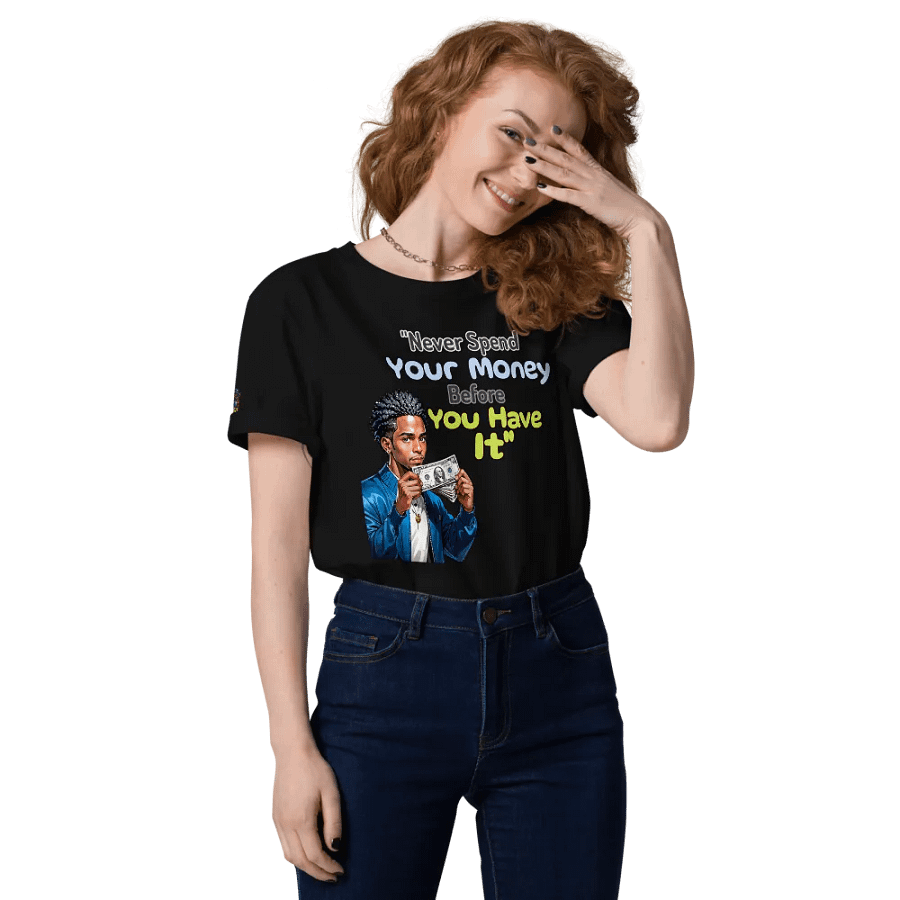 Never Spend Your Money Before You Have It T-Shirt product image (7)