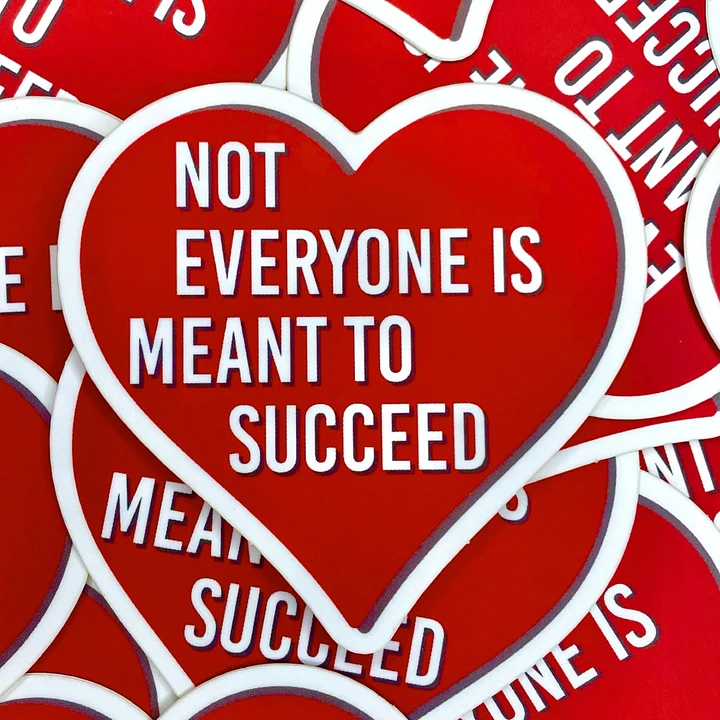 Not Everyone Is Meant To Succeed- Sticker product image (1)