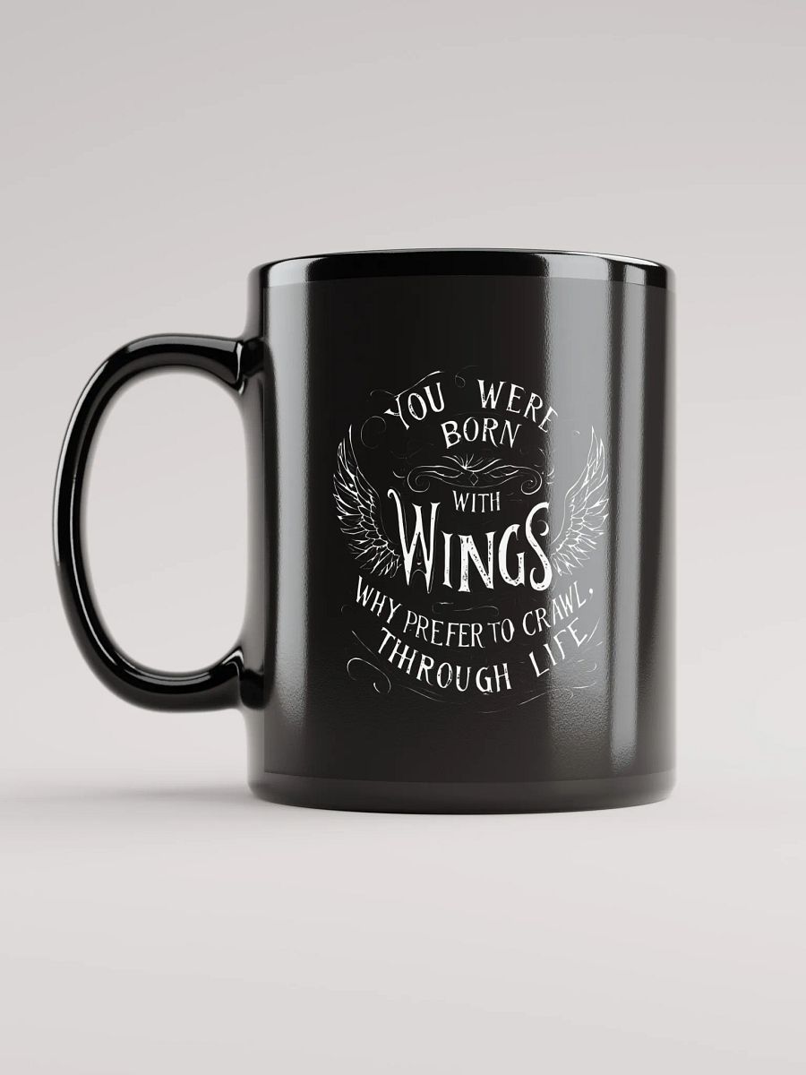You were born with wings, why prefer to crawl through life - Black Glossy Mug product image (6)