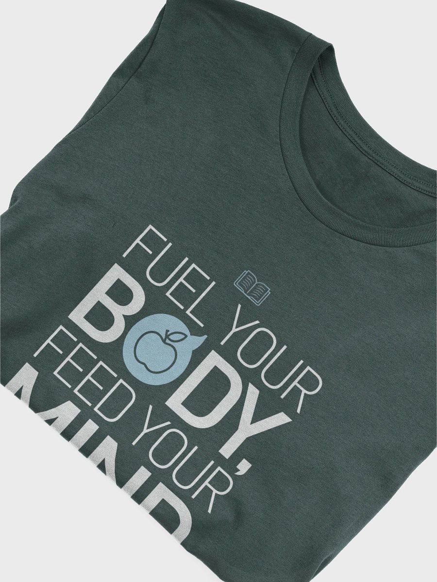 Fuel Your Body, Feed Your Mind T-Shirt product image (10)
