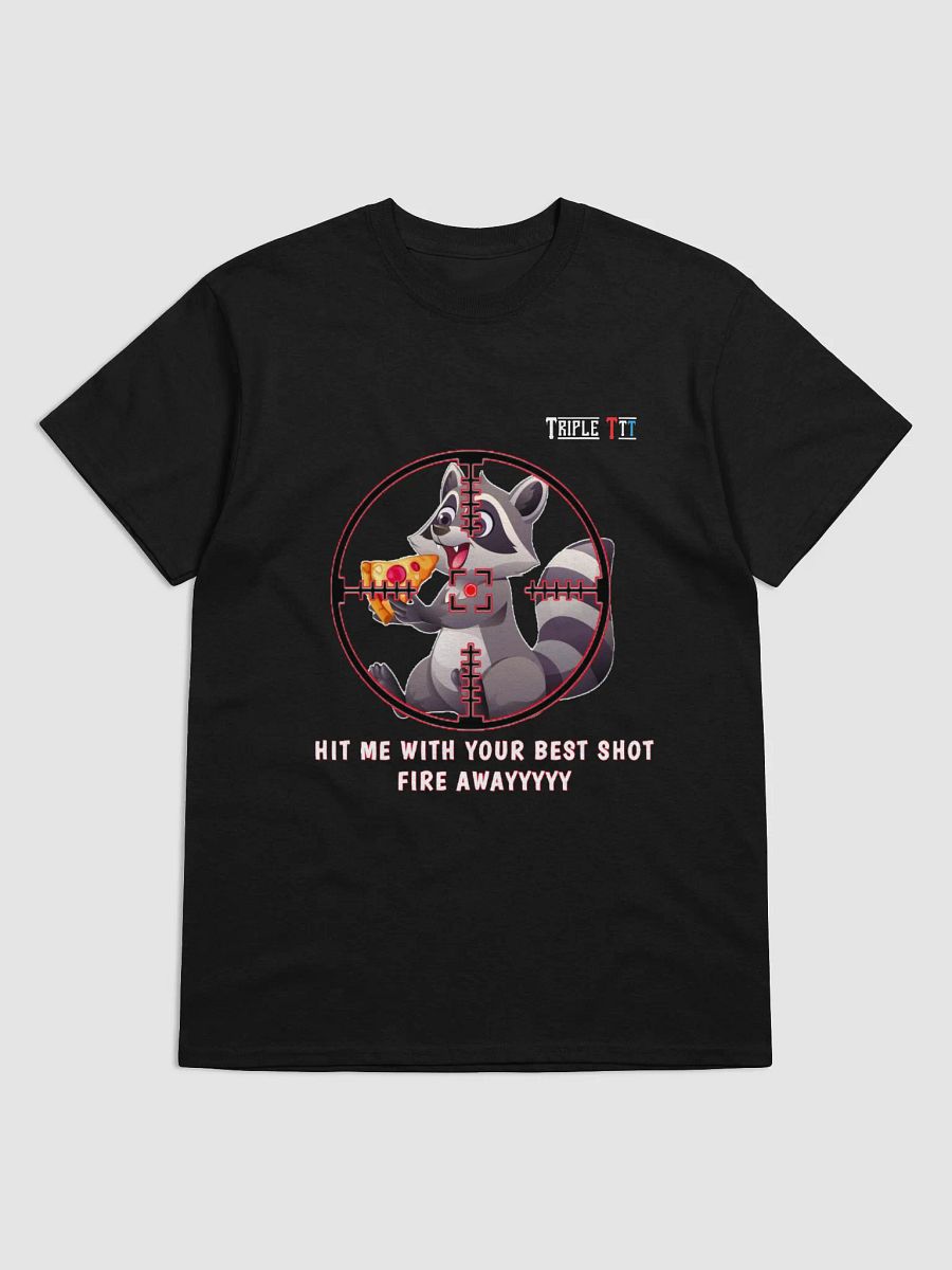 Raccon "Hit me with your best shot. Fire awayyyyy!" T-Shirt product image (5)