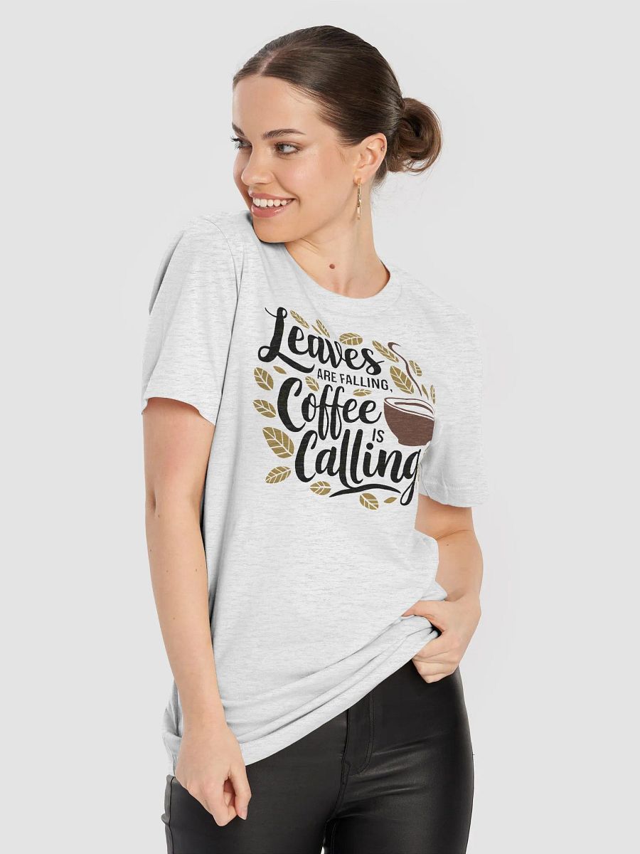 “Leaves are falling, coffee is calling” t-shirt, Fall-themed shirt, Playful coffee graphic, Ideal for crisp mornings, Unique gifts for coffee enthusiasts, Nature-inspired fashion coffee lover shirt product image (8)