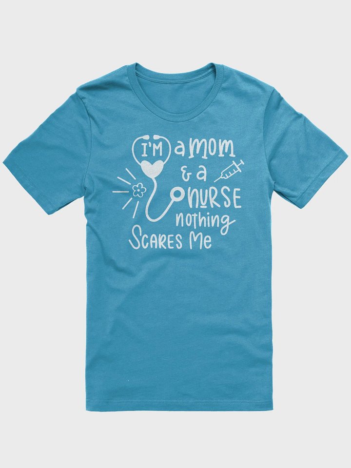 I’m a Mom & a Nurse, Nothing Scares Me Tee product image (2)