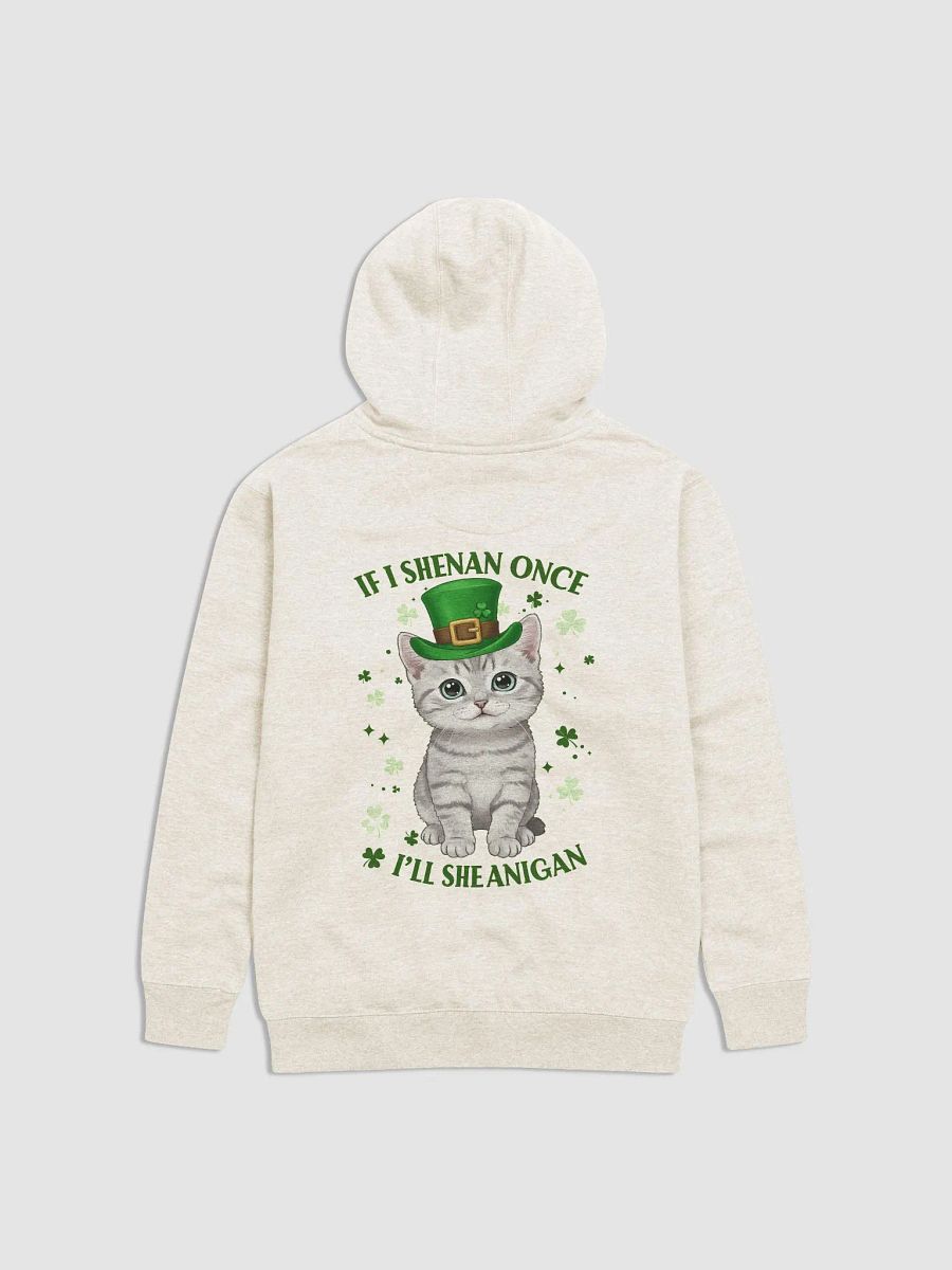 If I Shenan Once, I’ll Shenanigan - Cute St. Patrick’s Day Cat Hoodie product image (8)