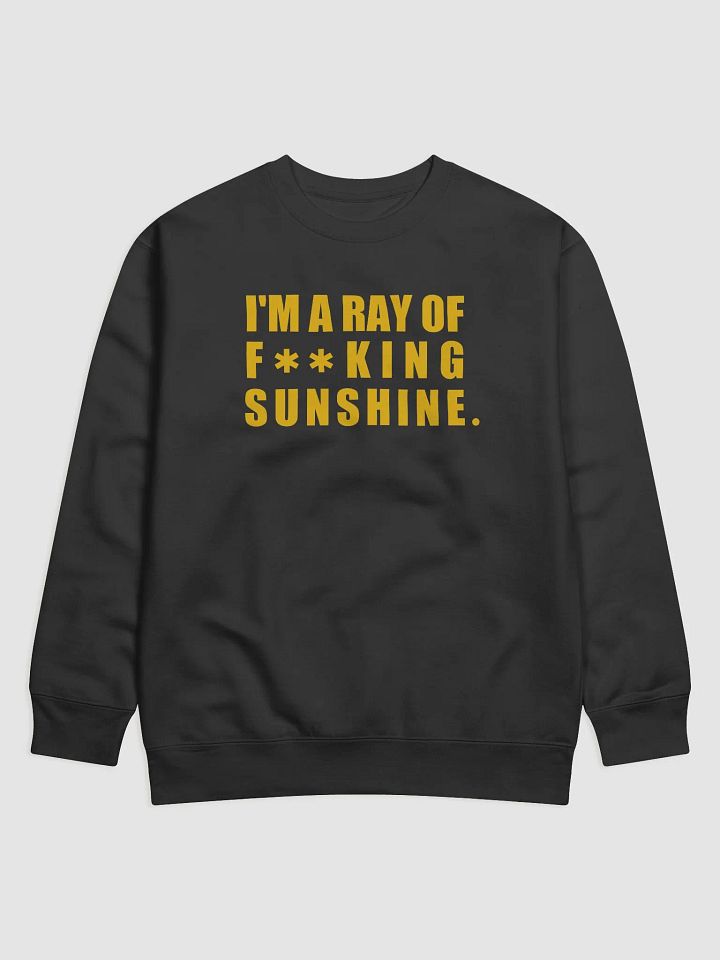 I'm A Ray of F**King Sunshine Sweatshirt product image (1)