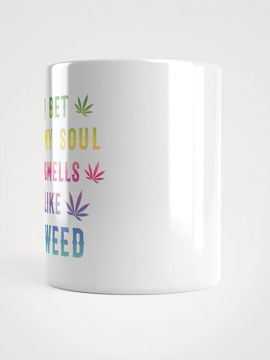 I Bet My Soul Smells Like Weed - White Mug product image (3)