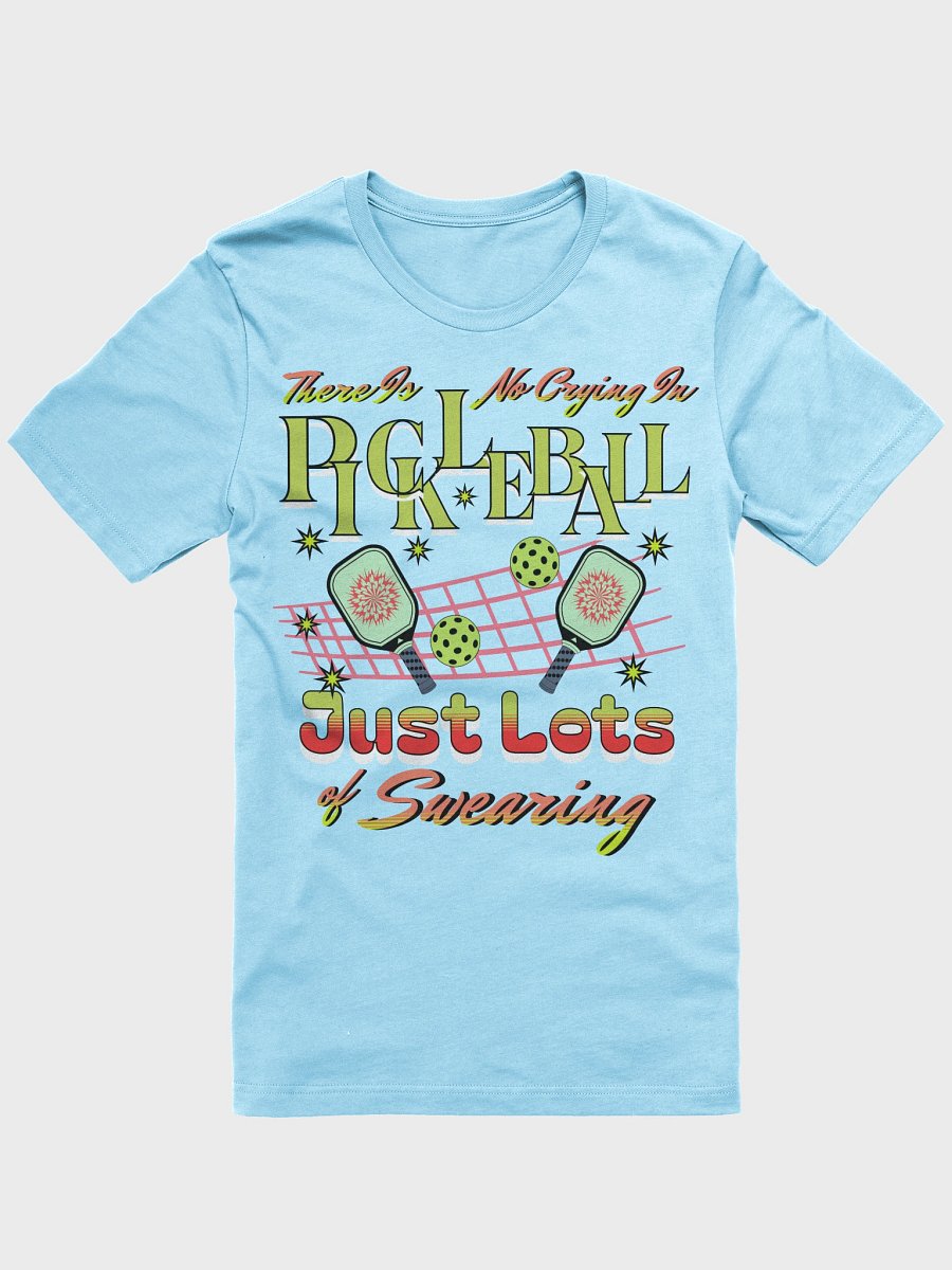 There Is No Crying In Pickleball Just Lots Of Swearing Sassy Tee product image (1)