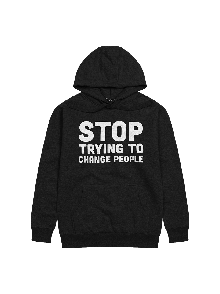 Stop Trying To Change People Hoodie product image (38)