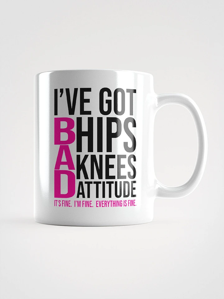 I've Got Bad Hips Knees Attitude product image (2)