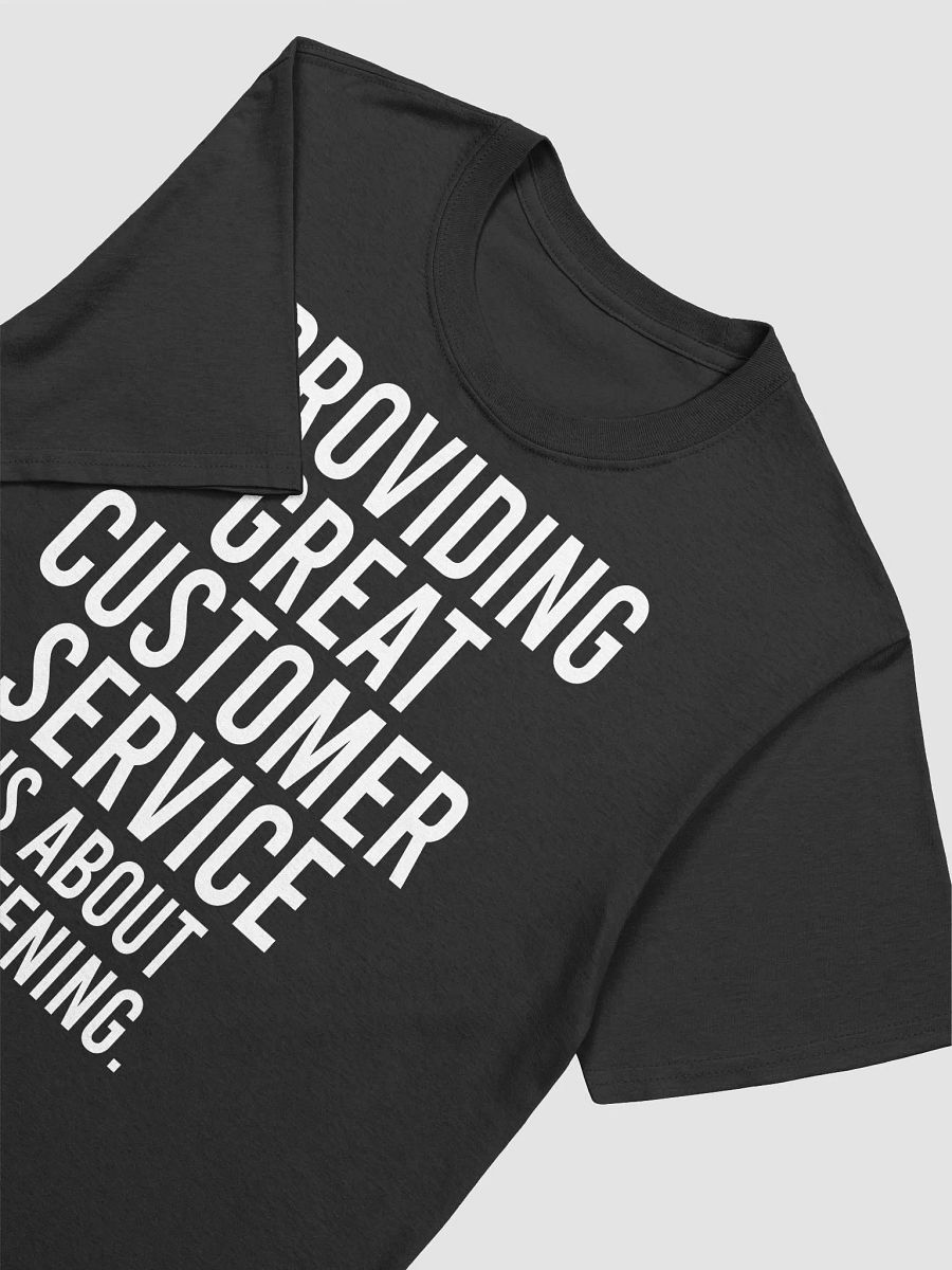 Providing great customer service is about listening. - Unisex T-shirt product image (14)