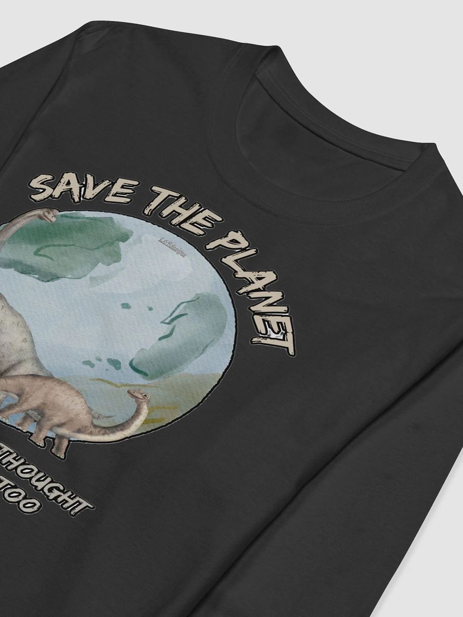 SAVE THE PLANET, THE DINOSAURS THOUGHT THEY HAD TIME TOO product image (6)