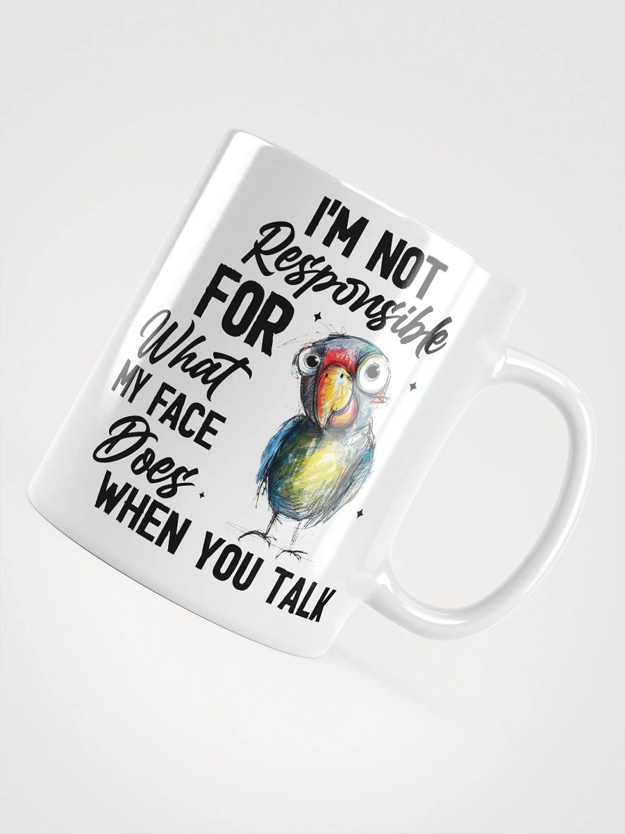 Parrot I'm Not Responsible For My Face White Glossy Mug product image (11)