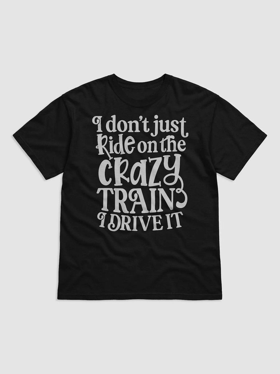 I Don't Just Ride On The Crazy Train Tee product image (1)