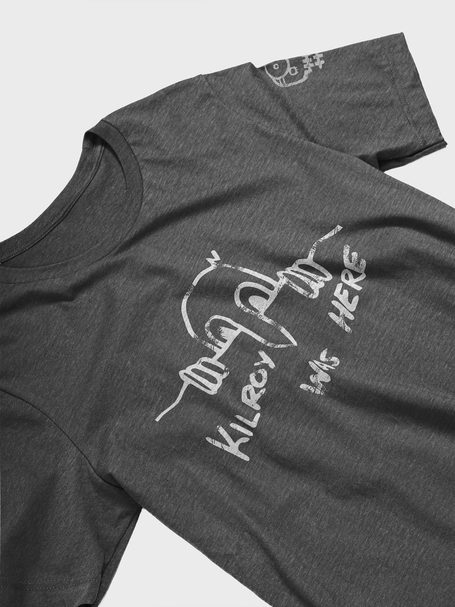 Kilroy Was Here, Ben, and here's the Tee product image (2)
