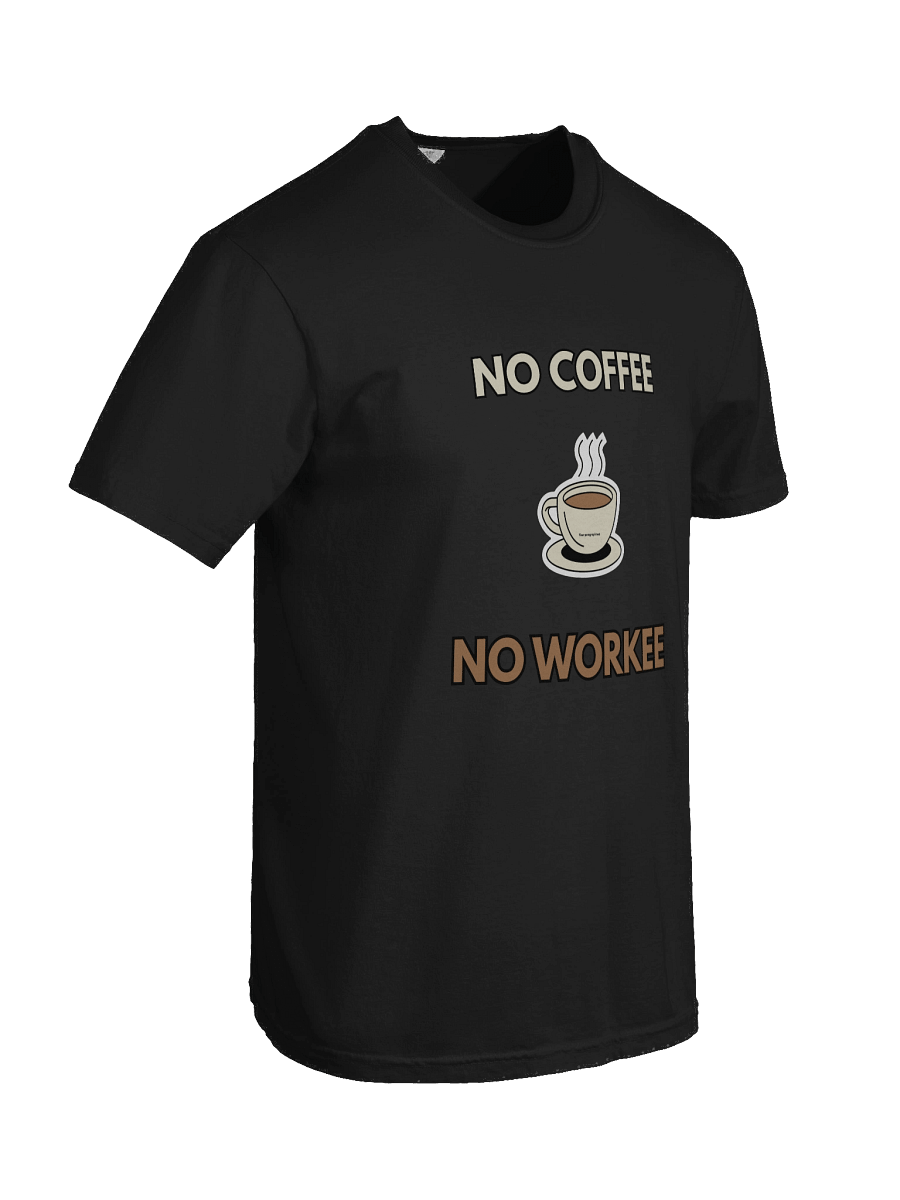 No Coffee No Workee T Shirt product image (8)