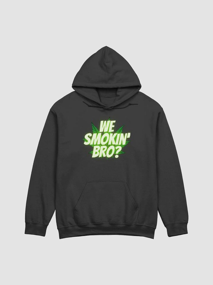 We Smokin Bro (Hoodie) product image (1)