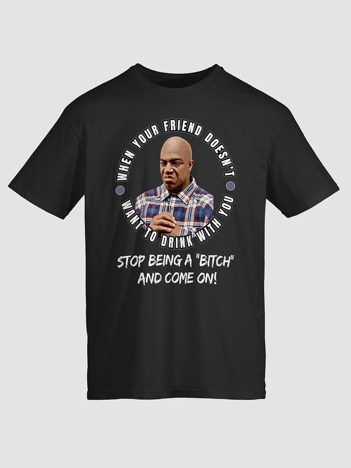 Stop Being A Bitch and Come On T-Shirt product image (2)