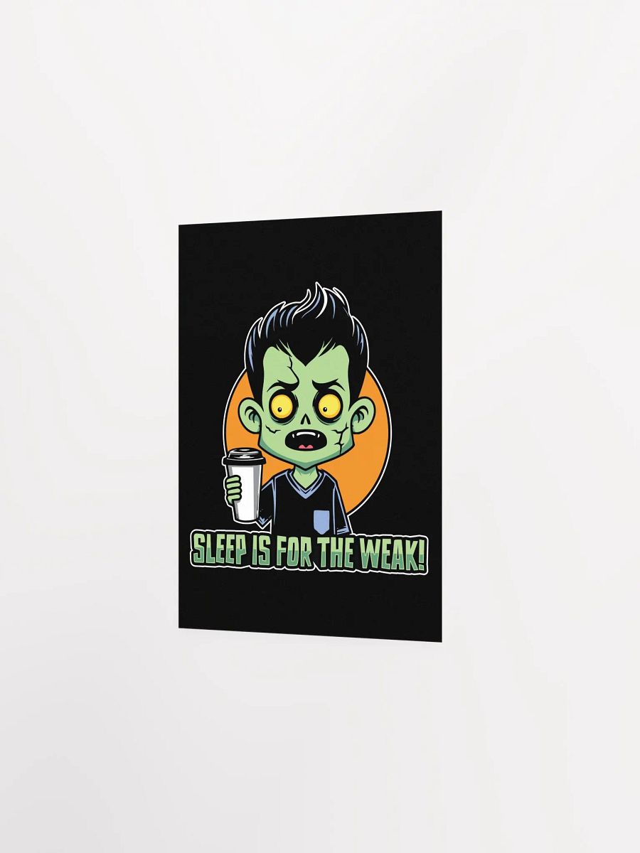 Funny Zombie Poster – Sleep is for the Weak! product image (22)
