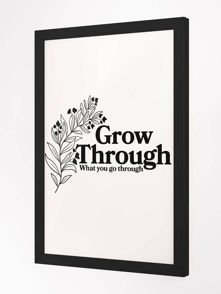 Grow Through What You Go Through Print product image (4)