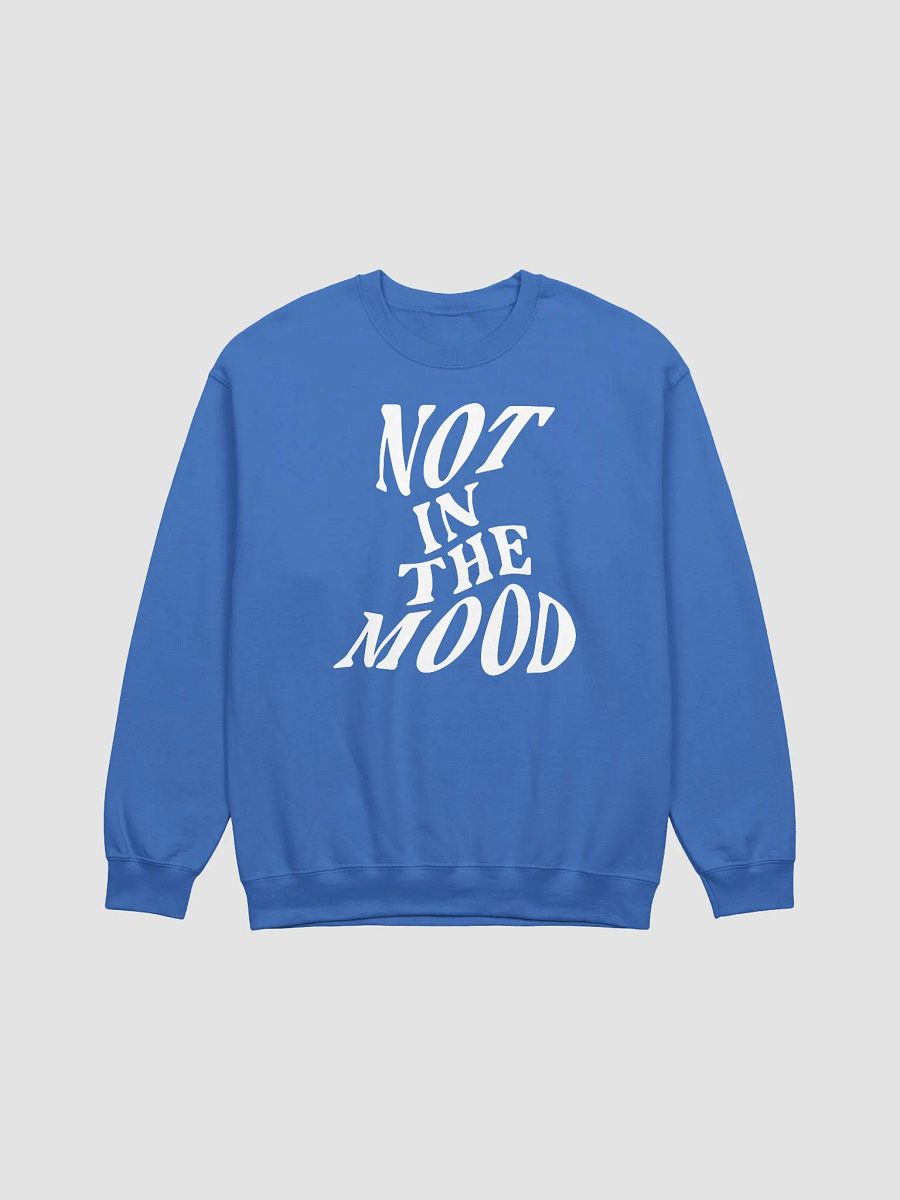 Not In The Mood - Sweatshirt product image (1)