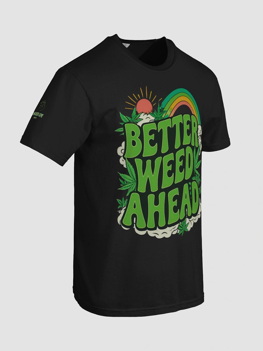 "Better Weed Ahead" Unisex Tee – Smacked Life Society (Multiple Colors) product image (8)