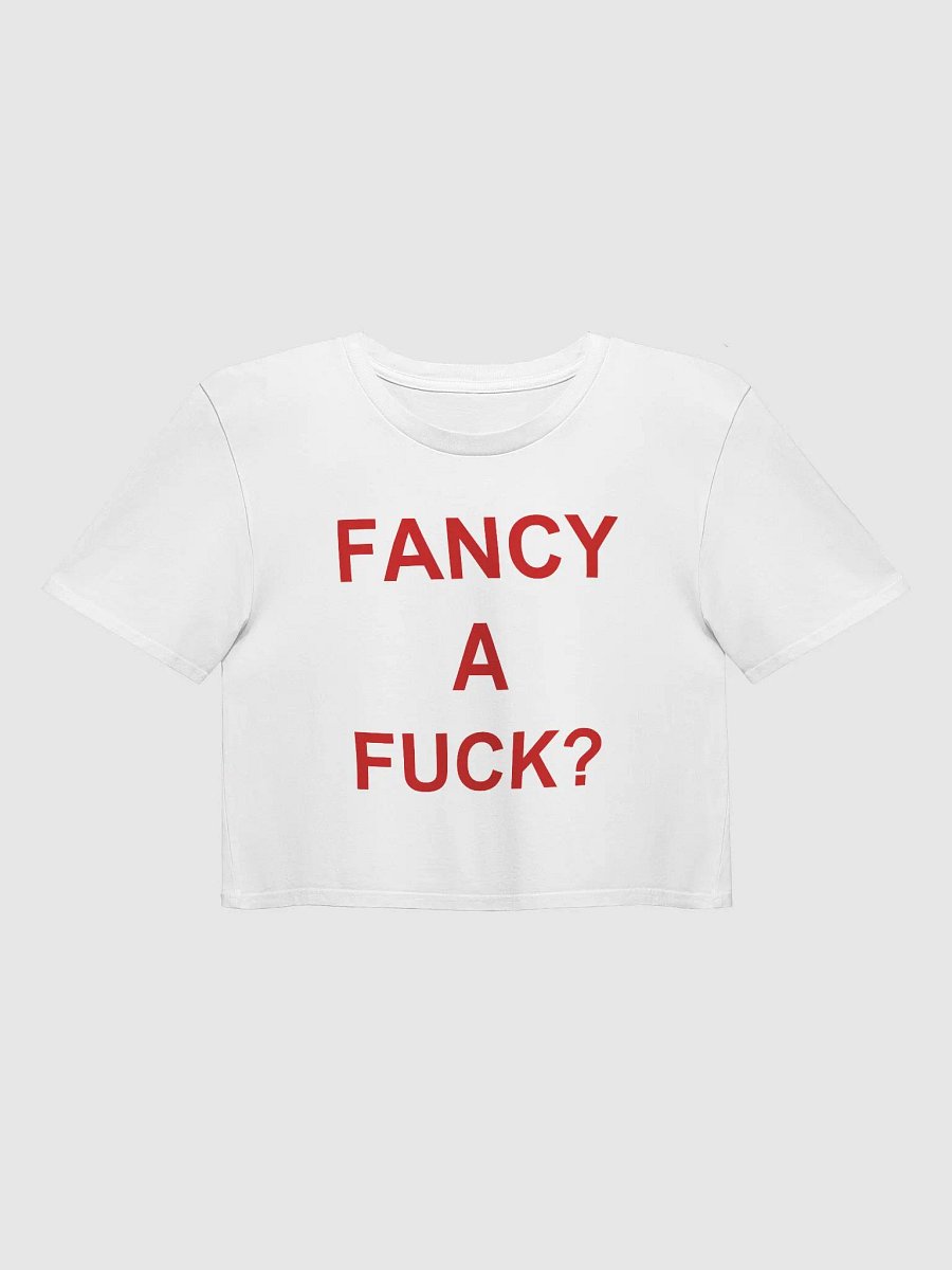 FANCY A FUCK? Crop Top product image (1)