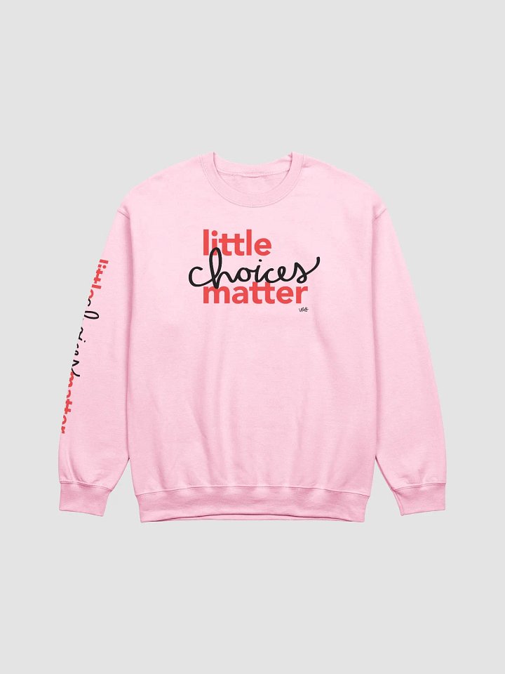 Little Choices Matter (Gildan Classic Crewneck Sweatshirt) product image (1)
