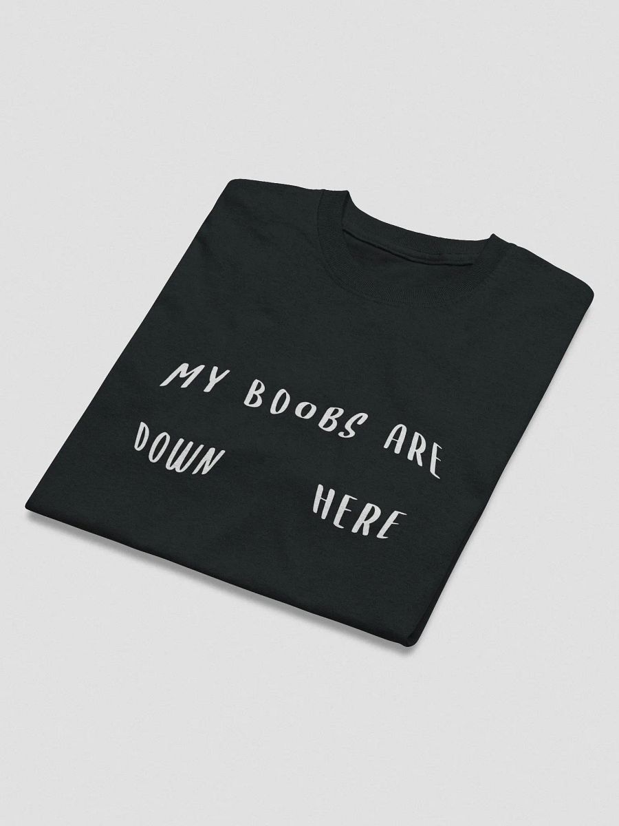 My Boobs Are Down Here Tee product image (3)