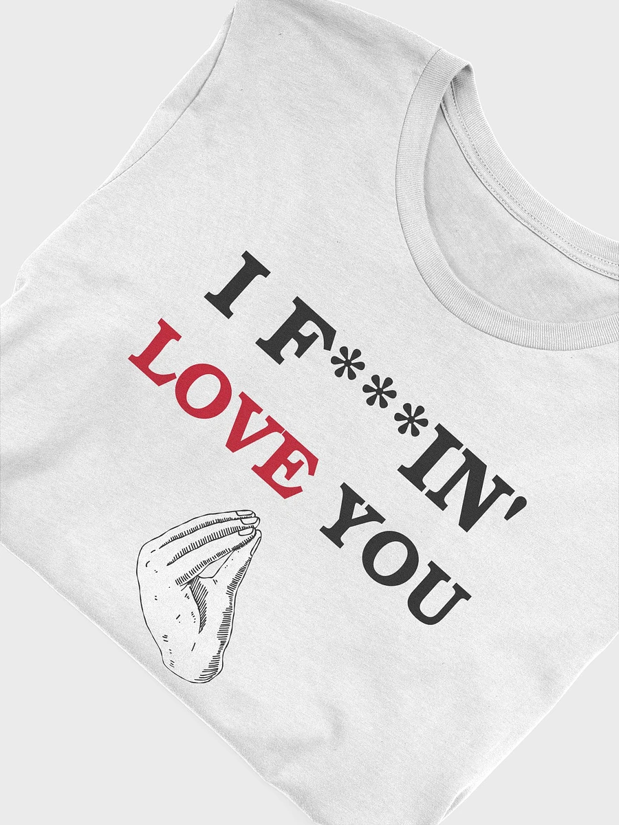 I F***IN' LOVE YOU (HAND) - T-Shirt product image (47)