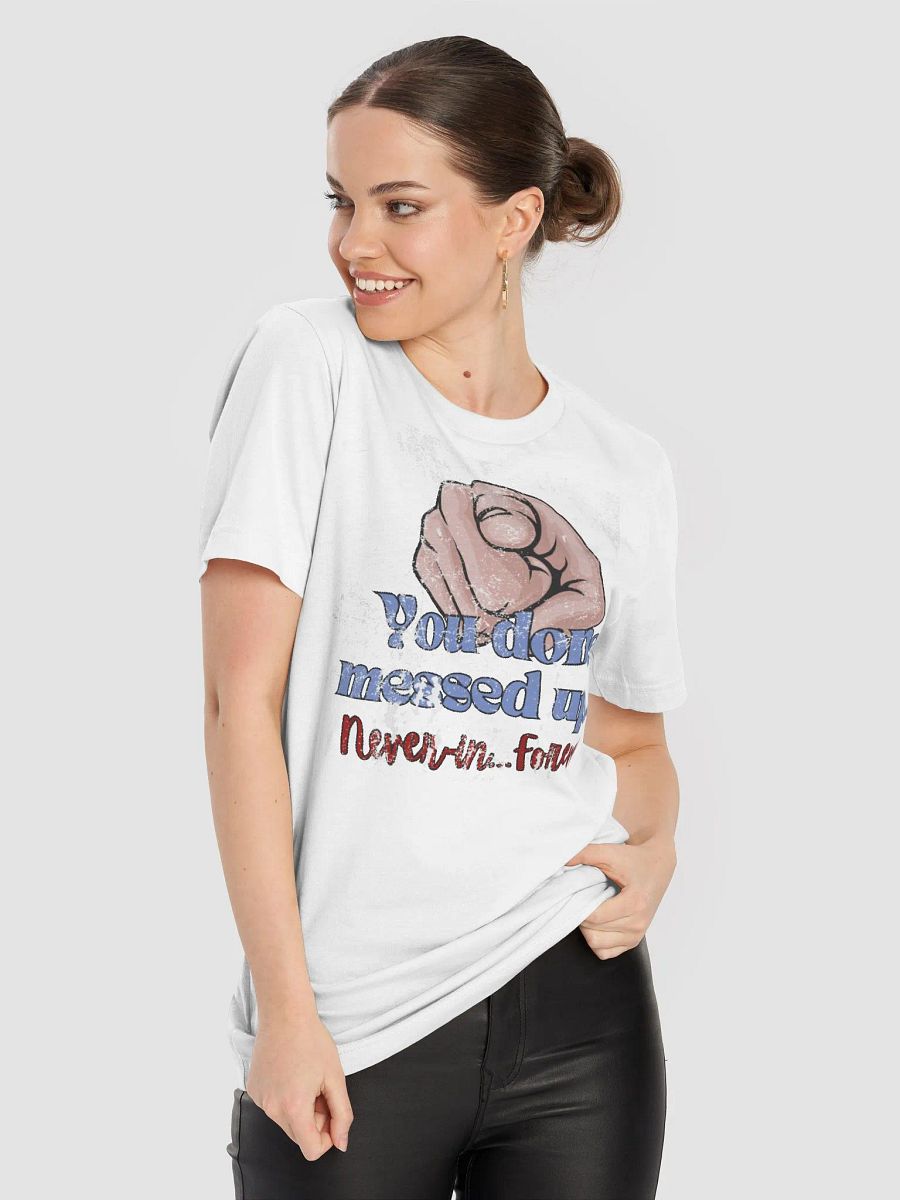 You Done Messed Up Weathered - White Shirt product image (8)
