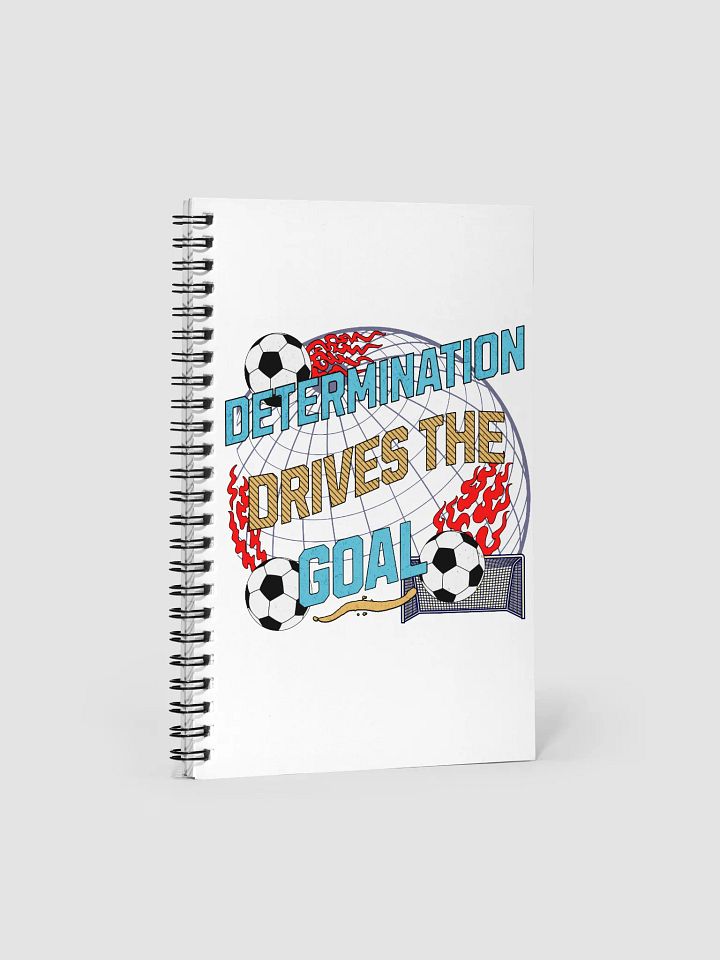 Determination Drives The Goal Soccer Notebook product image (1)