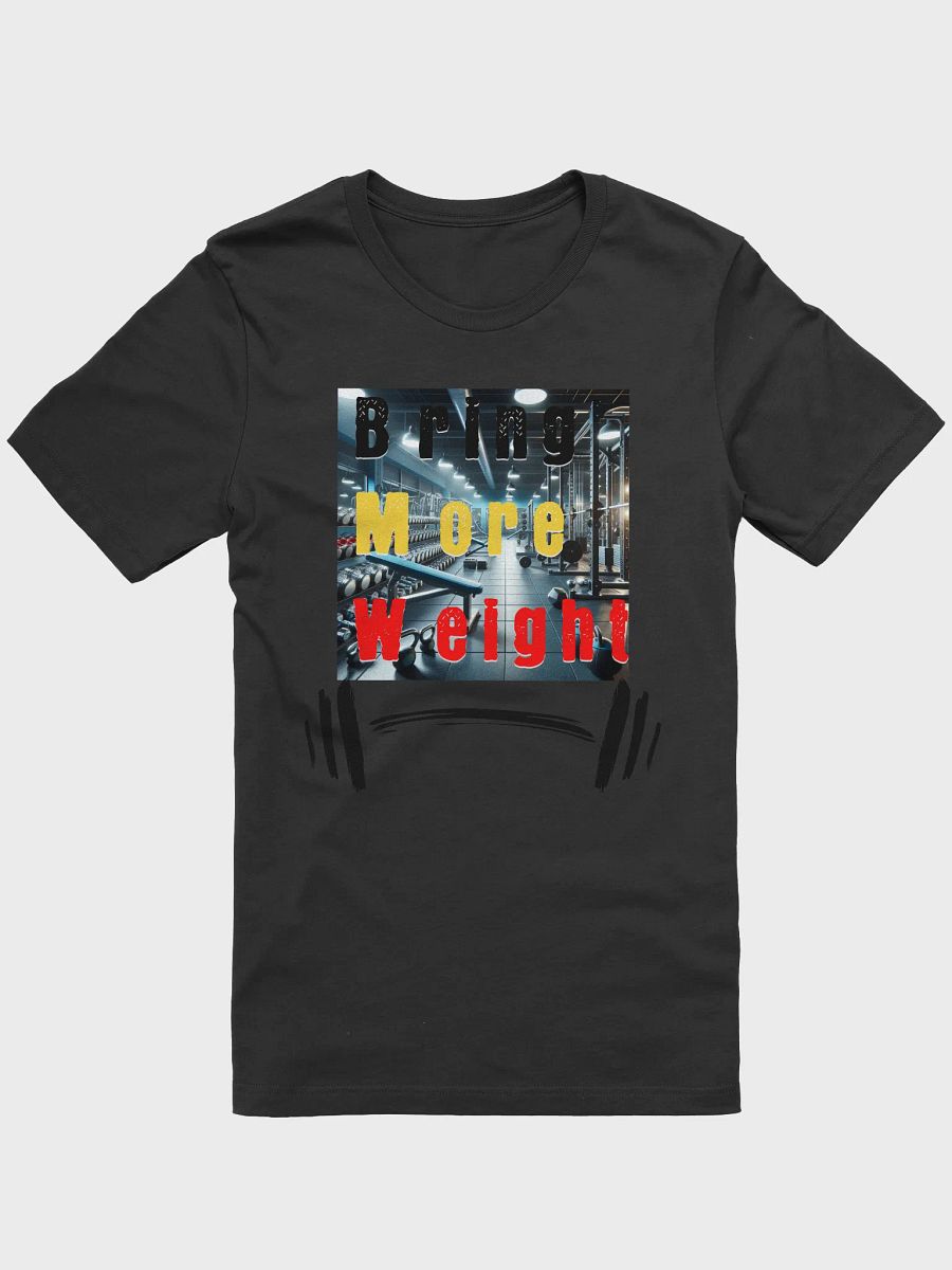 Bring More Weight Gym T-Shirt product image (5)