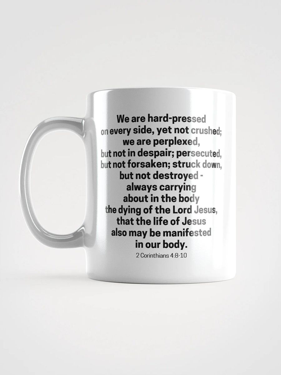 We Are Hard-Pressed On Every Side, Yet Not Crushed 2 Corinthians 4:8-10 White Glossy Mug 11/15/20oz product image (6)