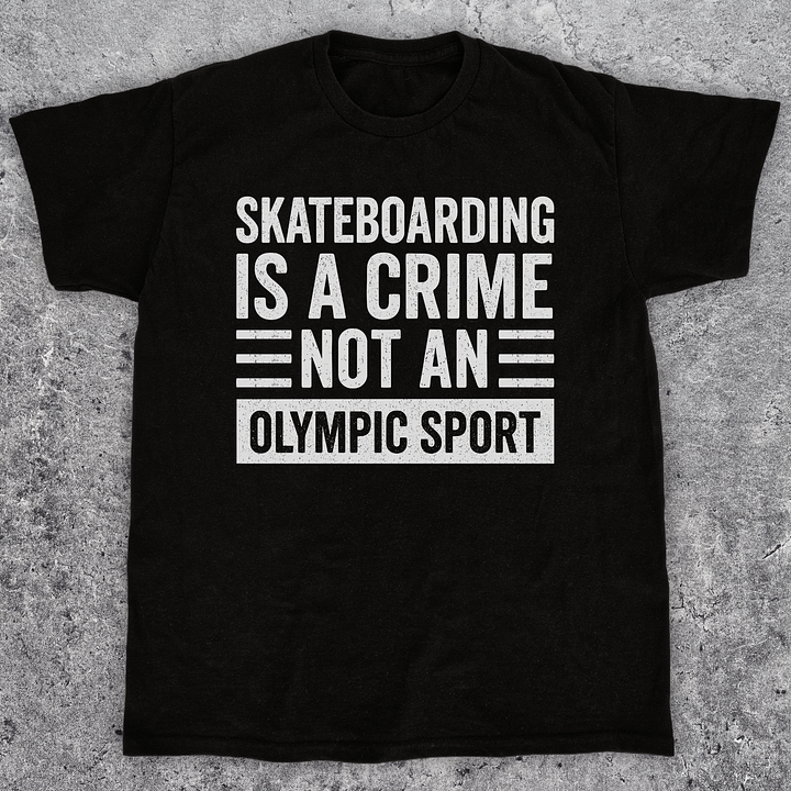 Skateboarding is a crime not an olympic sport, Unisex t-shirt product image (2)