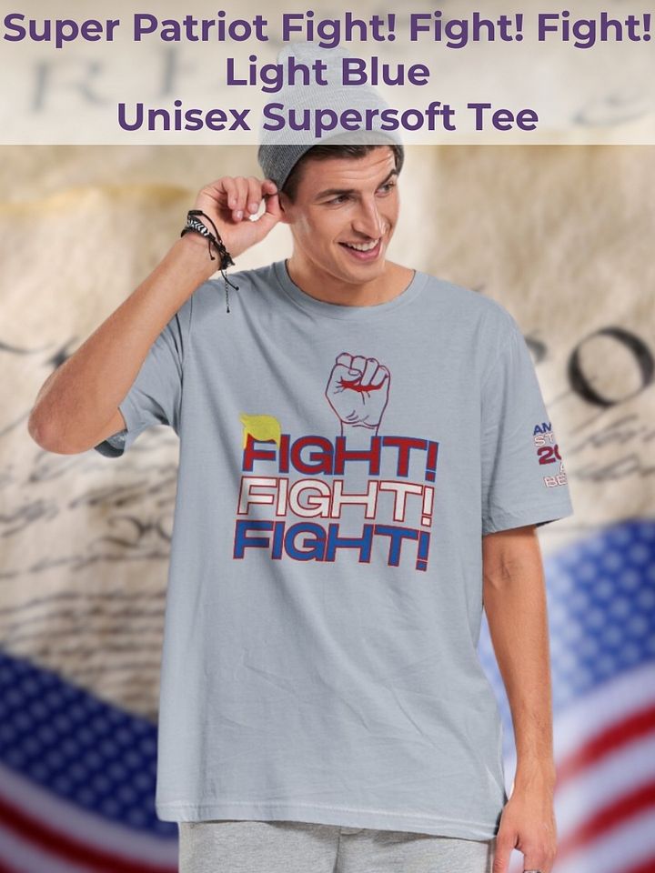 Trump USA Super Patriot Fight! Fight! Fight! Unisex Supersoft Tee product image (1)