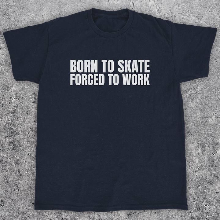 Born to skate forced to work, Funny skateboarding t-shirt, Unisex product image (1)