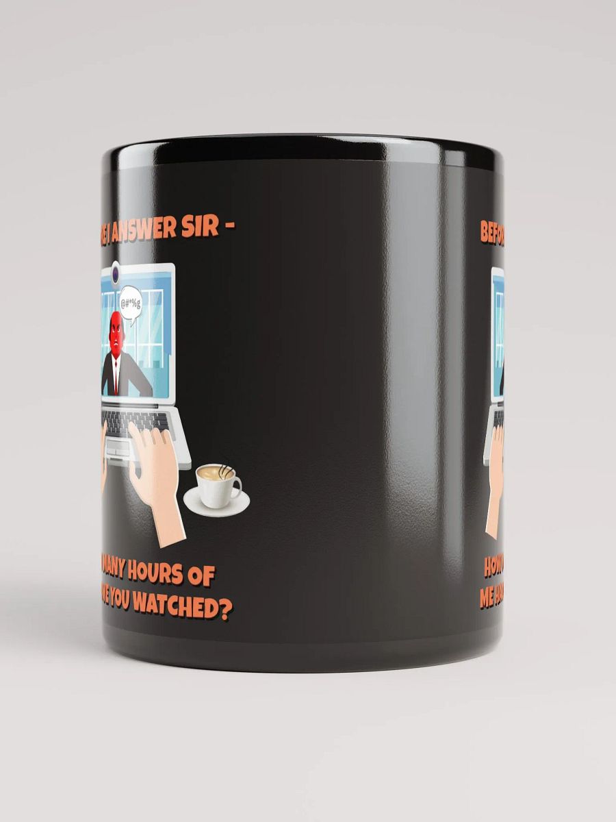Before I Answer Sir... Black Mug product image (11)