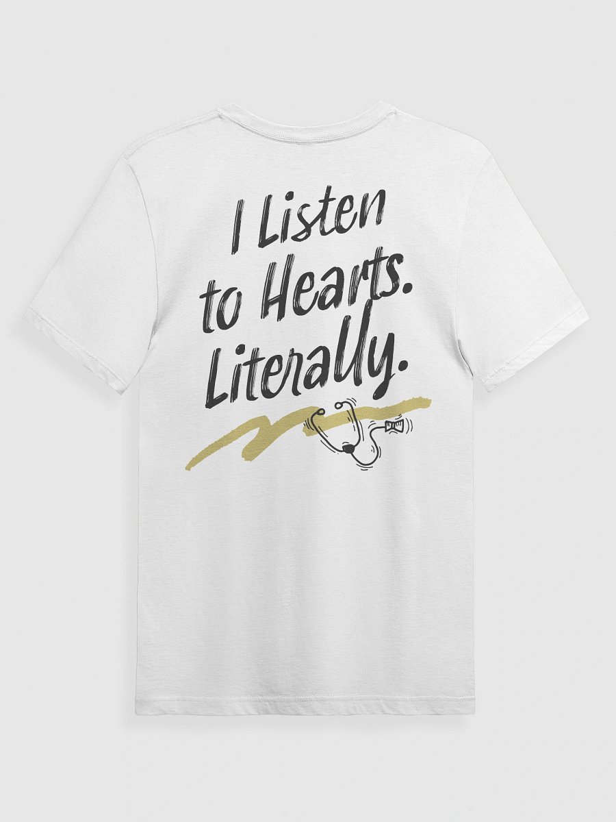 I Listen to Hearts. Literally. T-Shirt product image (6)