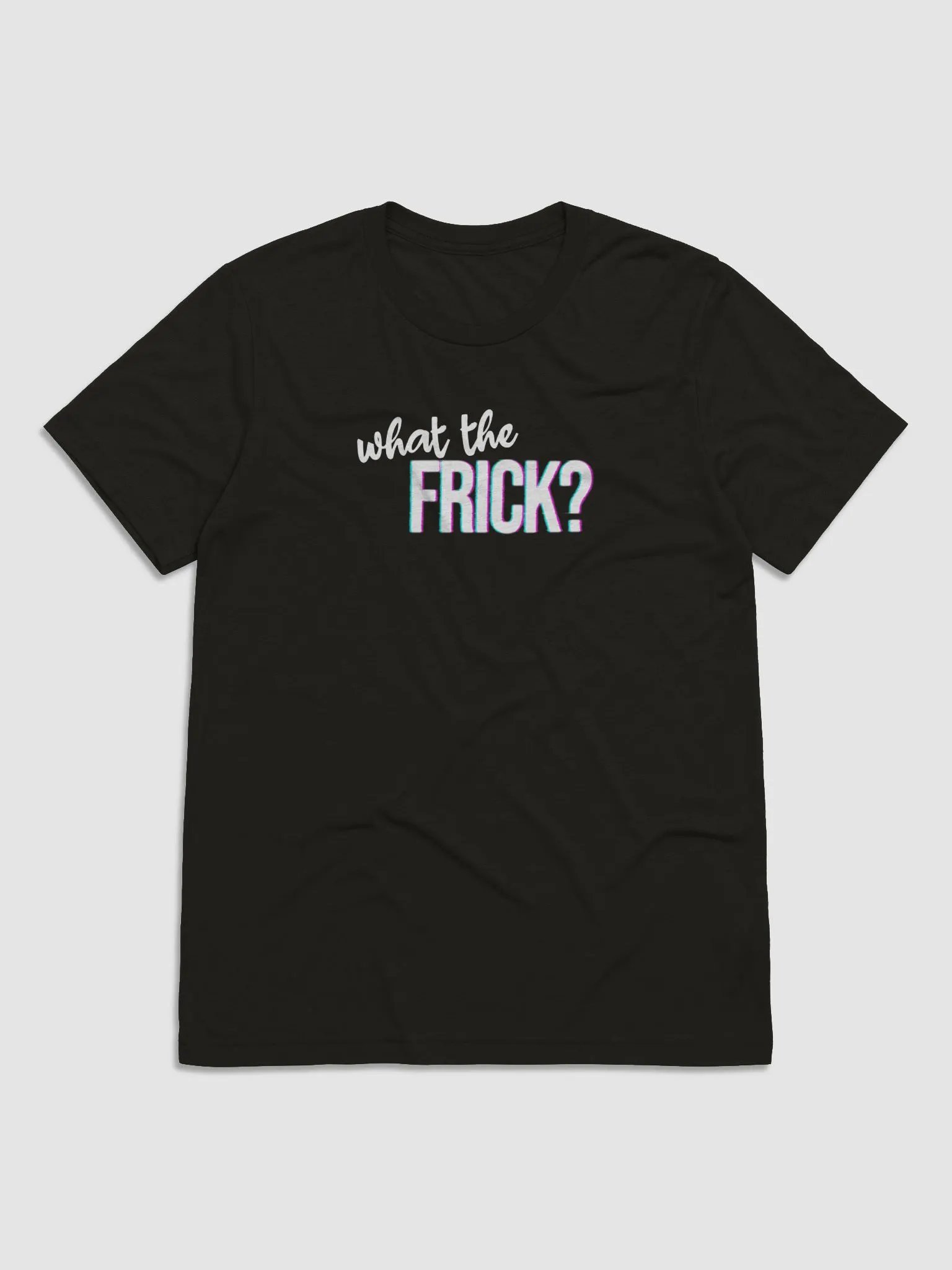 What The Frick Glitch Shirt product image (1)