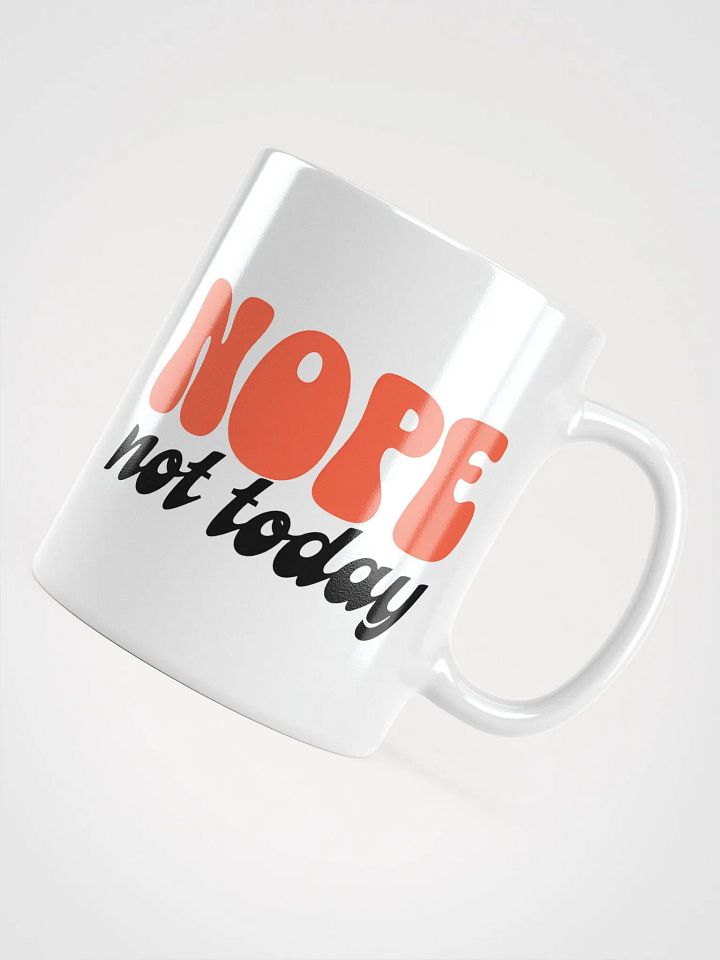 Nope, Not Today Mug ☕ product image (1)