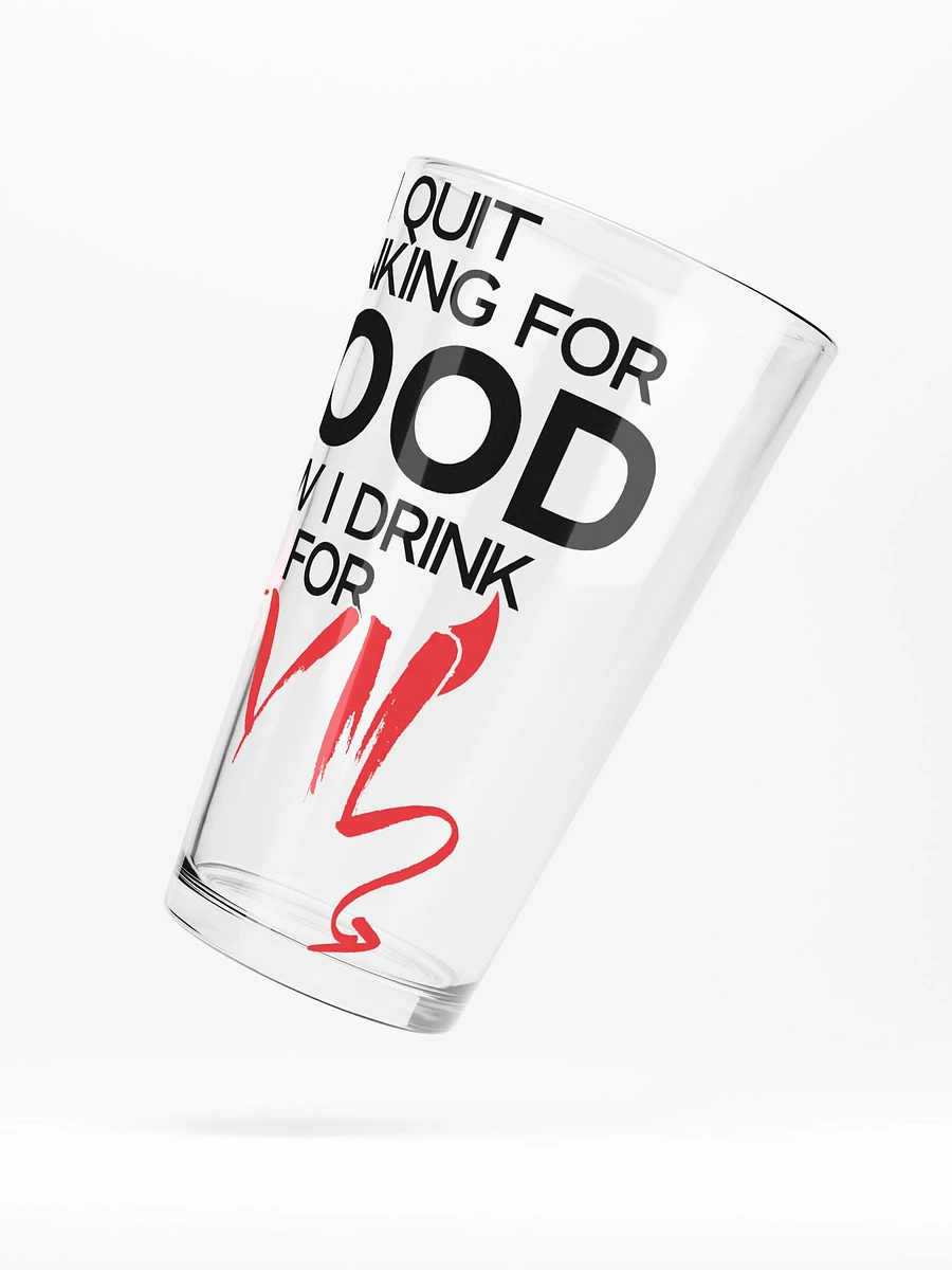 Quit Drinking Good Pint Glass product image (5)