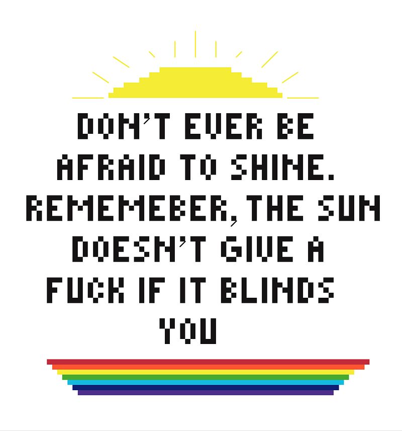 Don't Be Afraid to Shine