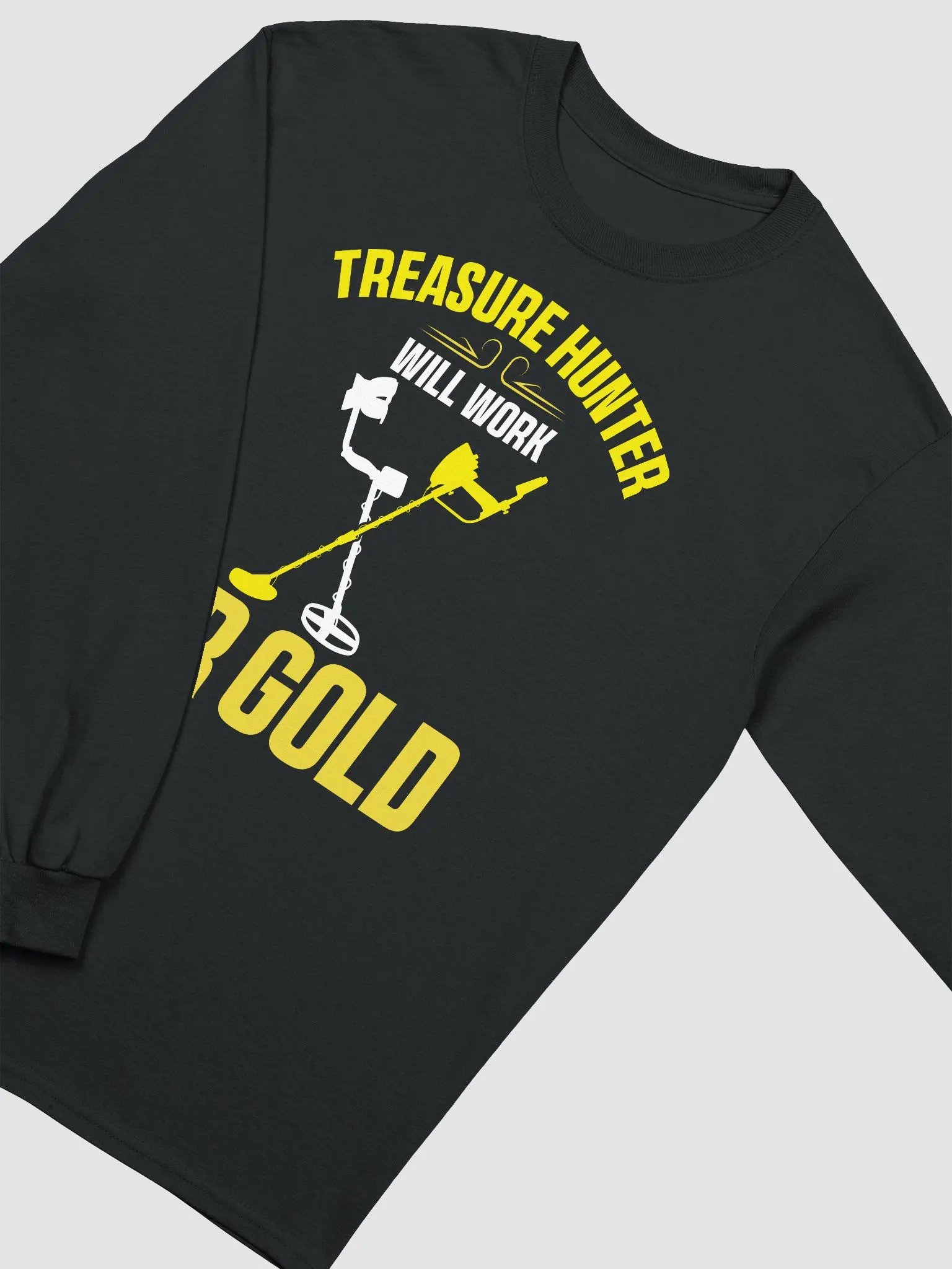 Treasure Hunter Will Work for Gold Unisex Long Sleeve Tee product image (19)