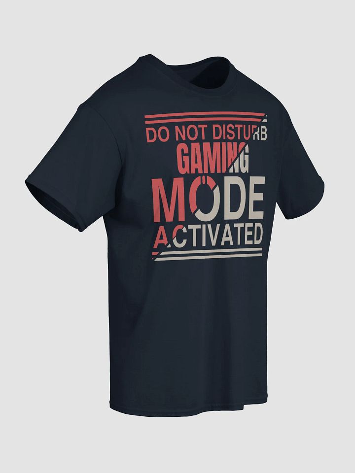 Do Not Disturb: Gaming Mode Activated T-Shirt for Gamers product image (2)