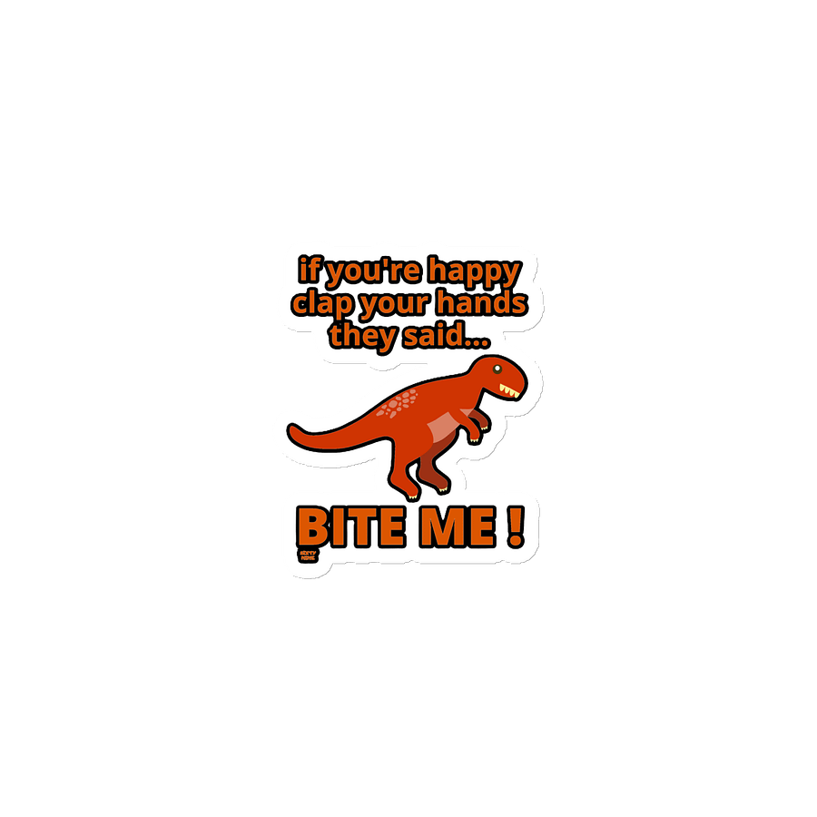 IF YOU'RE HAPPY CLAP YOUR HANDS THEY SAID... BITE ME! product image (1)