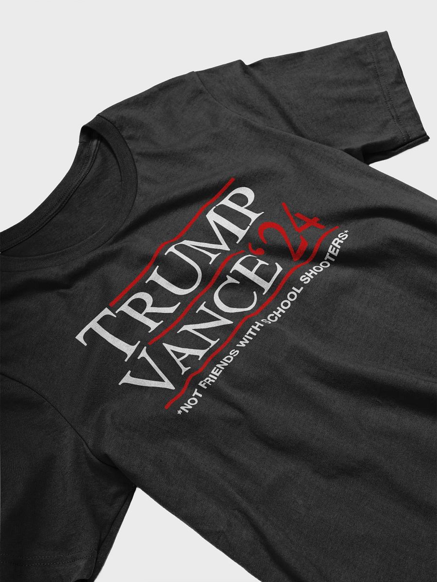 Trump Vance ’24 Not Friends With School Shooters Shirt product image (7)