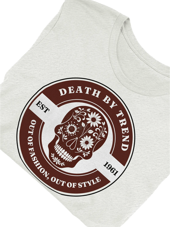 Death by Trend - Out of Fashion, Out of Style T-Shirt product image (1)